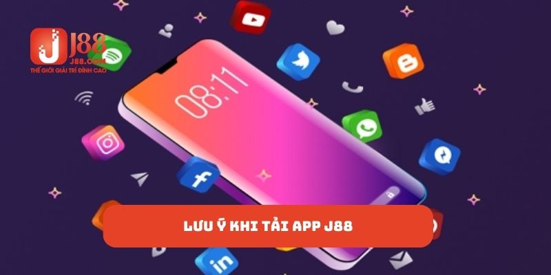 Lưu ý khi tải app J88