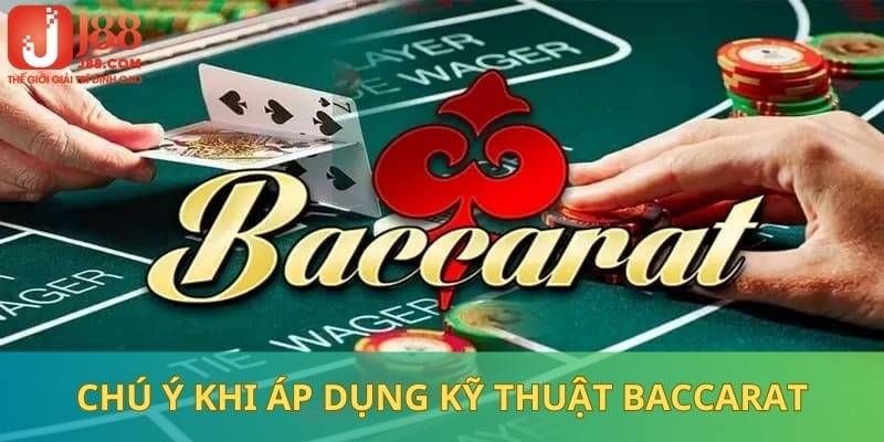 Chú ý quan trọng khi áp dụng kỹ thuật chơi Baccarat