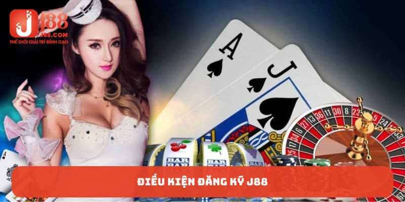 Điều kiện đăng ký J88
