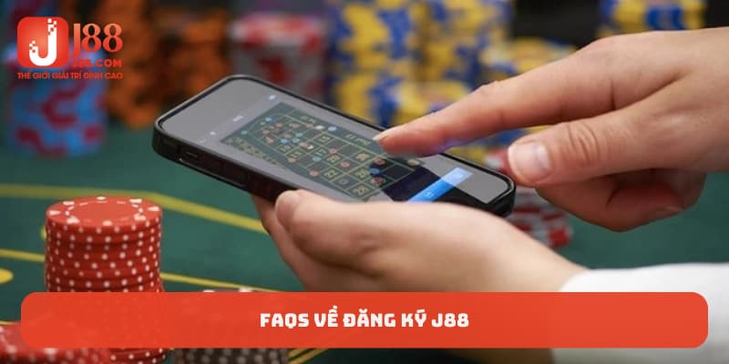 FAQS về đăng ký J88
