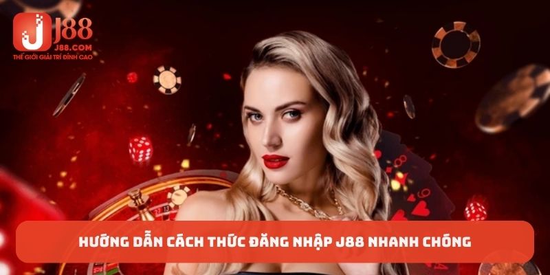 Hướng dẫn cách thức đăng nhập J88 nhanh chóng