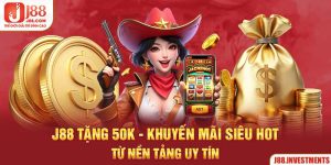 J88 Tặng 50K Khuyến Mãi Siêu Hot Từ Nền Tảng Uy Tín