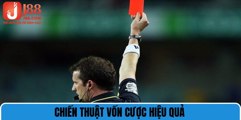 Chiến thuật cược vốn cần áp dụng một cách thông minh