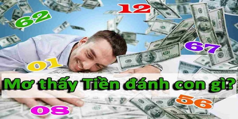 Nằm mơ thấy tiền nên đánh con gì trúng lớn?