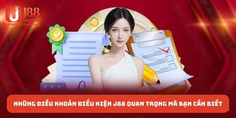 Những điều khoản điều kiện J88 quan trọng mà bạn cần biết