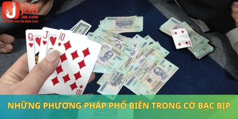 Những phương pháp phổ biến được sử dụng trong cờ bạc bịp là gì?